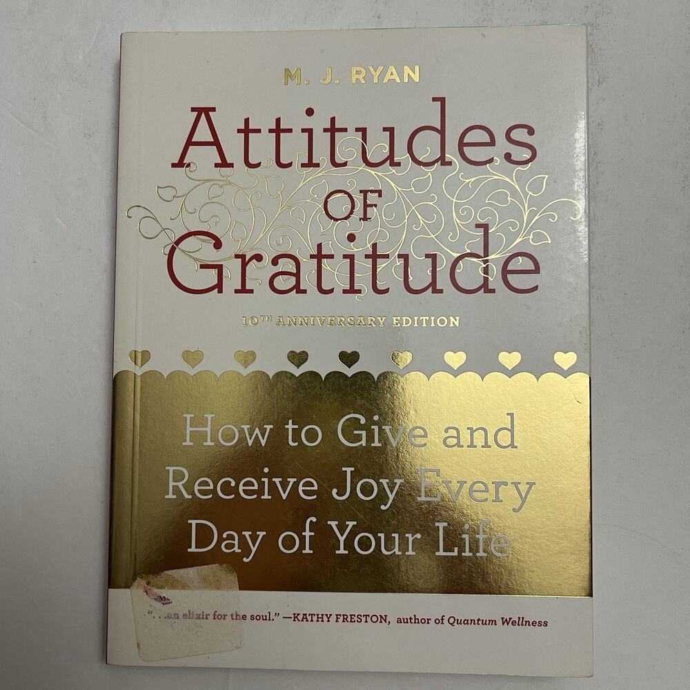 Attitudes of Gratitude How to Give and Receive Joy Every Day of Your Life MJRyan